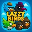 Lazzy Birds